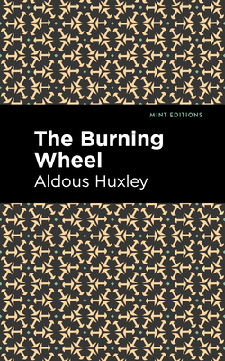 The Burning Wheel - Aldous Huxley