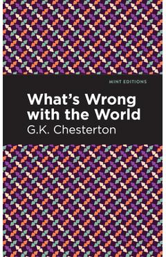 Coperta cărții 'What's Wrong with the World - G. K. Chesterton'