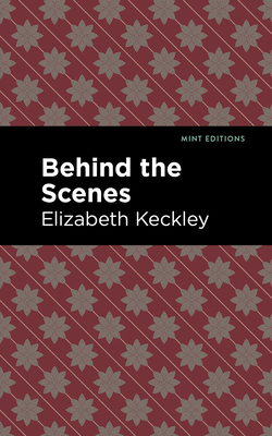 Behind the Scenes - Elizabeth Keckley