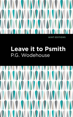 Leave It to Psmith - P. G. Wodehouse