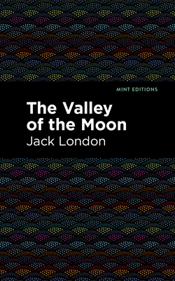 The Valley of the Moon - Jack London