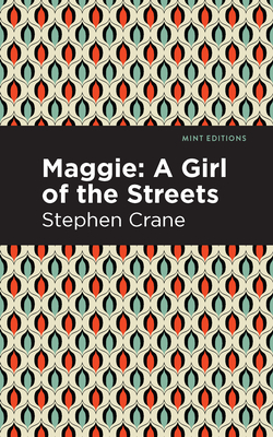Maggie: A Girl of the Streets and Other Tales of New York - Stephen Crane