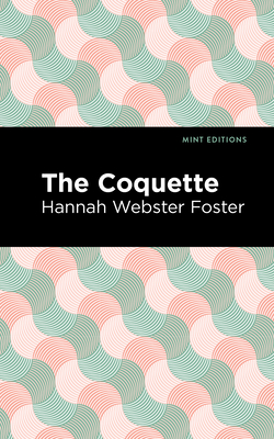 The Coquette - Hannah Webster Foster