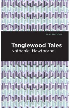 Tanglewood Tales - Nathaniel Hawthorne