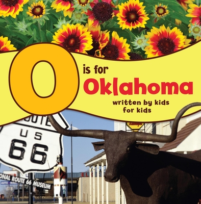 O Is for Oklahoma: Written by Kids for Kids - Boys And Girls Club Of Oklahoma County