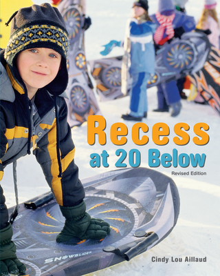 Recess at 20 Below, Revised Edition - Cindy Lou Aillaud