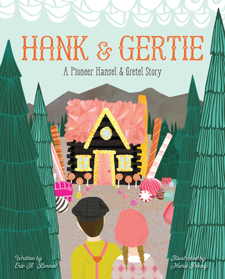 Hank and Gertie: A Pioneer Hansel and Gretel Story - Eric A. Kimmel