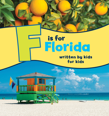 F Is for Florida: Written by Kids for Kids - Boys And Girls Clubs Of Central Florida