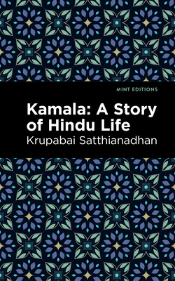 Kamala: A Story of Hindu Life - Krupabai Satthianadhan