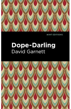 Coperta cărții 'Dope-Darling: A Story of Cocaine - David Garnett'
