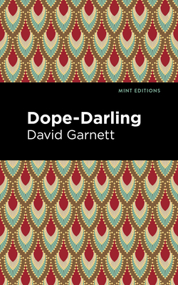 Dope-Darling: A Story of Cocaine - David Garnett