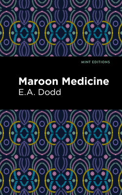 Coperta cărții 'Maroon Medicine - E. A. Dodd'