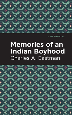 Memories of an Indian Boyhood - Charles A. Eastman