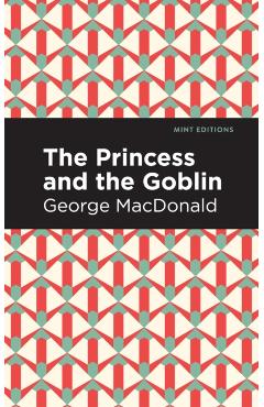 The Princess and the Goblin - George Macdonald
