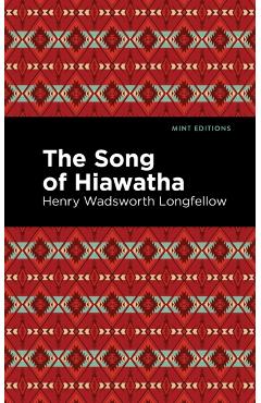 The Song of Hiawatha - Henry Wadsworth Longfellow