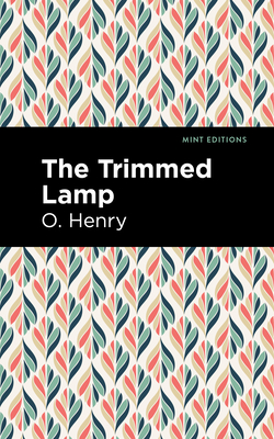 The Trimmed Lamp and Other Stories of the Four Million - O. Henry