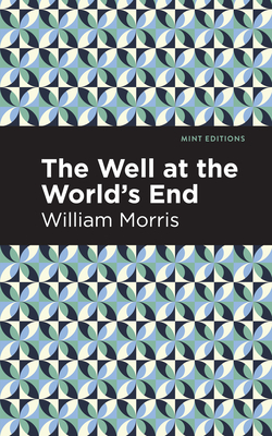 The Well at the World's End - William Morris