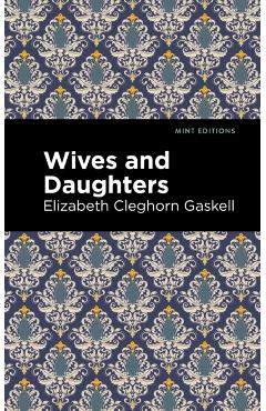 Wives and Daughters - Elizabeth Cleghorn Gaskell