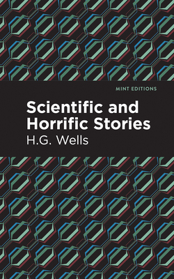 Scientific and Horrific Stories - H. G. Wells