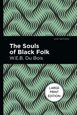 The Souls of Black Folk: Large Print Edition - W. E. B. Du Bois