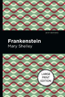 Frankenstein: Large Print Edition - Mary Shelley