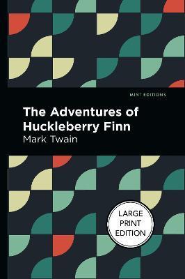 The Adventures of Huckleberry Finn: Large Print Edition - Mark Twain