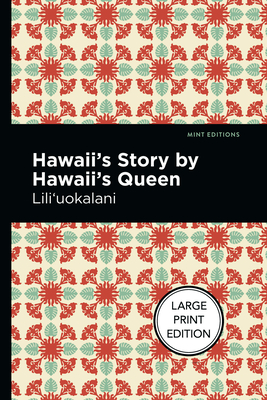 Hawaii's Story by Hawaii's Queen: Large Print Edition - Lili'uokalani