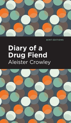 Diary of a Drug Fiend - Aleister Crowley