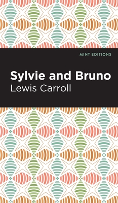 Sylvie and Bruno - Lewis Caroll