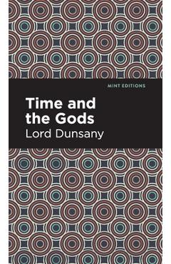Coperta cărții 'Time and the Gods - Lord Dunsany'