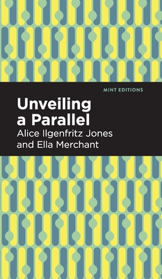 Unveiling a Parallel: A Romance - Alice Ilgenfritz Jones