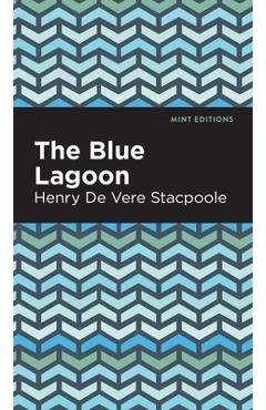 Coperta cărții 'Blue Lagoon - Henry De Vere Stacpoole'