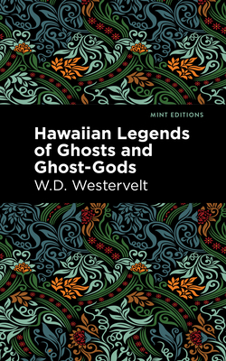 Hawaiian Legends of Ghosts and Ghost-Gods - W. D. Westervelt