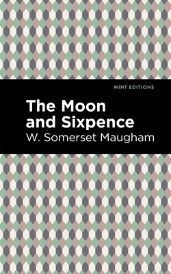 The Moon and Sixpence - W. Somerset Maugham