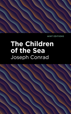 The Children of the Sea - Joseph Conrad