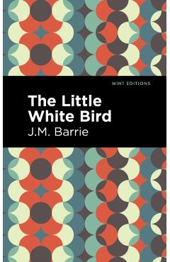 The Little White Bird - James Matthew Barrie