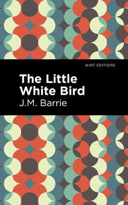 The Little White Bird - James Matthew Barrie