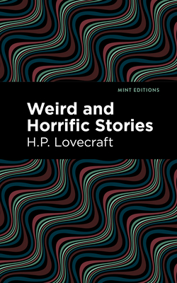 Weird and Horrific Stories - H. P. Lovecraft