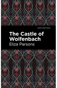Coperta cărții 'The Castle of Wolfenbach - Eliza Parsons'