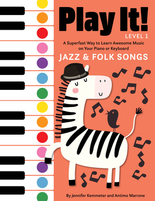 Play It! Jazz and Folk Songs: A Superfast Way to Learn Awesome Songs on Your Piano or Keyboard - Jennifer Kemmeter
