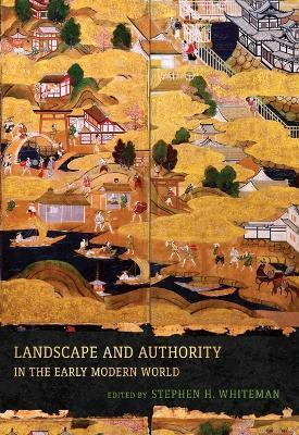 Landscape and Authority in the Early Modern World - Stephen H. Whiteman