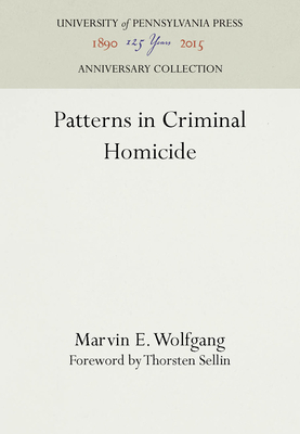 Patterns in Criminal Homicide - Marvin E. Wolfgang