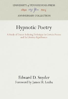 Hypnotic Poetry: A Study of Trance-Inducing Technique in Certain Poems and Its Literary Significance - Edward D. Snyder
