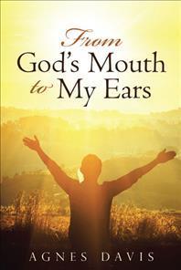From God's Mouth to My Ears - Agnes Davis