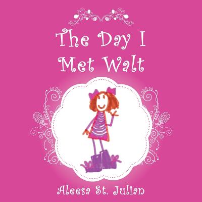 The Day I Met Walt - Aleesa St Julian