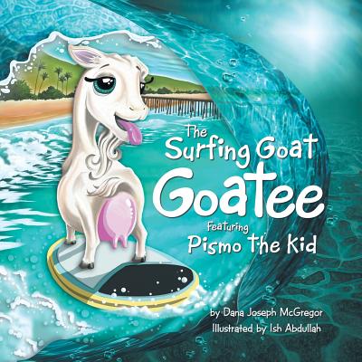 The Surfing Goat Goatee Featuring Pismo the Kid - Dana Joseph Mcgregor