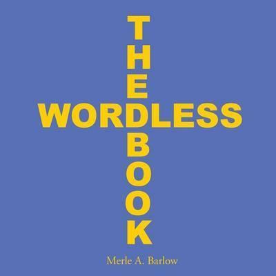 The Wordless Book - Merle A. Barlow
