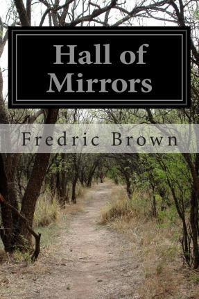 Hall of Mirrors - Fredric Brown