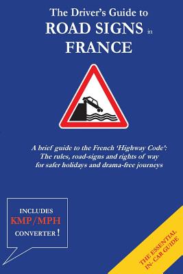 The Driver's Guide to French Road Signs - Christopher Anthony Malden
