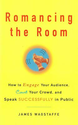 Romancing the Room - Scanned Copy: How to Engage Your Audience, Court Your Crowd, and Speak Successfully in Public - Bruce H. Bean